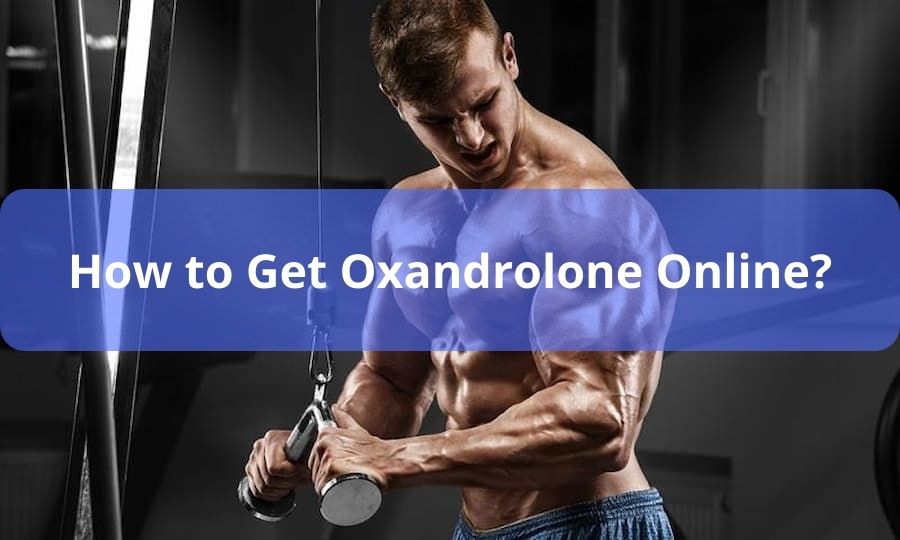 How to Get Oxandrolone Online